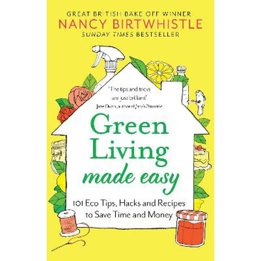 Green Living Made Easy: 101 Eco Tips, Hacks and Recipes to Save Time and Money (Paperback) - Nancy Birtwhistle